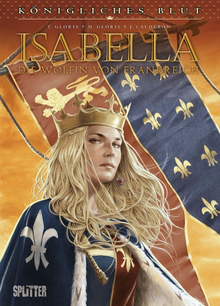 Königliches Blut: Isabella - Die Wölfin von Frankreich. Gesamtausgabe (Band 1+2)
