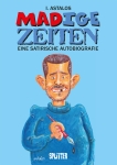 MADige Zeiten. Eine satirische Autobiografie